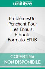 ProblèmesUn Penchant Pour Les Ennuis. E-book. Formato EPUB ebook