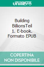 Building BillionsTeil 1. E-book. Formato EPUB