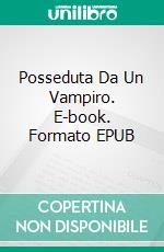 Posseduta Da Un Vampiro. E-book. Formato EPUB ebook di Susan Griscom