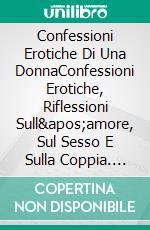 Confessioni Erotiche Di Una DonnaConfessioni Erotiche, Riflessioni Sull'amore, Sul Sesso E Sulla Coppia. E-book. Formato EPUB ebook di Candy García