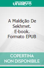 A Maldição De Sekhmet. E-book. Formato EPUB ebook di Rain Oxford