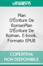 Plan D’Écriture De RomanPlan D’Écriture De Roman. E-book. Formato EPUB ebook