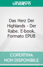 Das Herz Der Highlands - Der Rabe. E-book. Formato EPUB ebook di April Holthaus