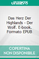 Das Herz Der Highlands - Der Wolf. E-book. Formato EPUB ebook di April Holthaus