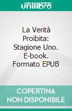 La Verità Proibita: Stagione Uno. E-book. Formato EPUB ebook