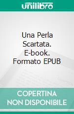 Una Perla Scartata. E-book. Formato EPUB ebook