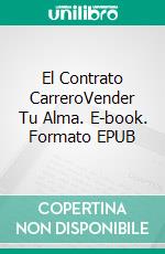 El Contrato CarreroVender Tu Alma. E-book. Formato EPUB ebook di L.T. Marshall