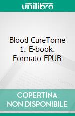 Blood CureTome 1. E-book. Formato EPUB ebook di Eileen Sheehan