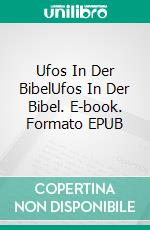 Ufos In Der BibelUfos In Der Bibel. E-book. Formato EPUB ebook di Ken Goudsward