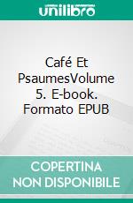 Café Et PsaumesVolume 5. E-book. Formato EPUB ebook