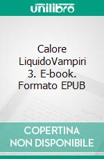 Calore LiquidoVampiri 3. E-book. Formato EPUB ebook di Jan Springer