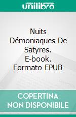 Nuits Démoniaques De Satyres. E-book. Formato EPUB ebook