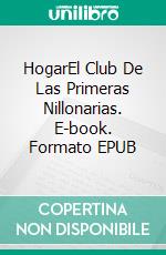 HogarEl Club De Las Primeras Nillonarias. E-book. Formato EPUB ebook