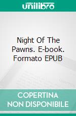 Night Of The Pawns. E-book. Formato EPUB ebook