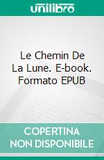 Le Chemin De La Lune. E-book. Formato EPUB ebook di Steven Greenberg