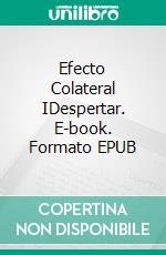 Efecto Colateral IDespertar. E-book. Formato EPUB ebook di Adriana P. Silva