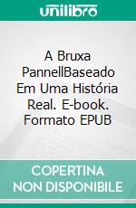 A Bruxa PannellBaseado Em Uma História Real. E-book. Formato EPUB ebook