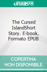 The Cursed IslandShort Story. E-book. Formato EPUB ebook di Patrice Martinez