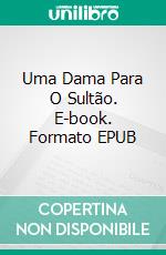 Uma Dama Para O Sultão. E-book. Formato EPUB ebook di Linda Rae Sande