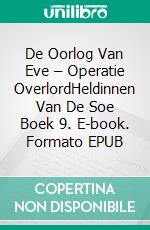 De Oorlog Van Eve – Operatie OverlordHeldinnen Van De Soe Boek 9. E-book. Formato EPUB ebook