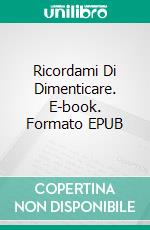 Ricordami Di Dimenticare. E-book. Formato EPUB ebook di Laurence E Fisher