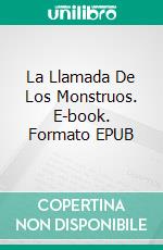 La Llamada De Los Monstruos. E-book. Formato EPUB ebook di JB Trepagnier