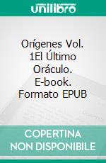 Orígenes Vol. 1El Último Oráculo. E-book. Formato EPUB ebook di Agnès Rabotin