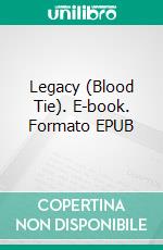 Legacy (Blood Tie). E-book. Formato EPUB ebook di E.M.CUBAS