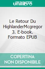 Le Retour Du HighlanderMcgregor 3. E-book. Formato EPUB ebook di Joice Mascena