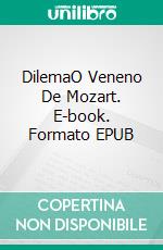 DilemaO Veneno De Mozart. E-book. Formato EPUB ebook di Jerry Bader