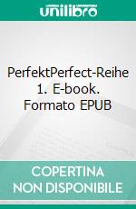 PerfektPerfect-Reihe 1. E-book. Formato EPUB ebook di Jan Springer