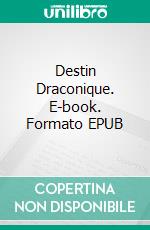 Destin Draconique. E-book. Formato EPUB ebook