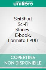 SeifShort Sci-Fi Stories. E-book. Formato EPUB ebook di Petra Starkova