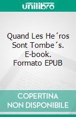 Quand Les He´ros Sont Tombe´s. E-book. Formato EPUB ebook di Linda Henderson