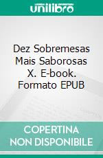 Dez Sobremesas Mais Saborosas X. E-book. Formato EPUB ebook