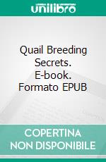 Quail Breeding Secrets. E-book. Formato EPUB ebook