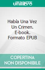 Había Una Vez Un Crimen. E-book. Formato EPUB ebook