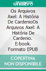 Os Arquivos Axel: A História De CardenioOs Arquivos Axel: A História De Cardenio. E-book. Formato EPUB ebook di Jerry Bader