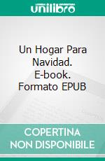 Un Hogar Para Navidad. E-book. Formato EPUB ebook di River Ford