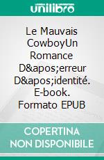 Le Mauvais CowboyUn Romance D'erreur D'identité. E-book. Formato EPUB ebook