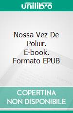 Nossa Vez De Poluir. E-book. Formato EPUB