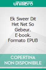 Ek Sweer Dit Het Net So Gebeur. E-book. Formato EPUB ebook