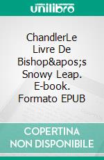 ChandlerLe Livre De Bishop's Snowy Leap. E-book. Formato EPUB ebook