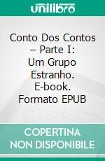 Conto Dos Contos – Parte I: Um Grupo Estranho. E-book. Formato EPUB ebook di Nikola Stefan