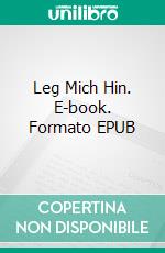 Leg Mich Hin. E-book. Formato EPUB ebook