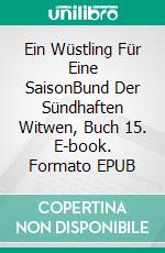Ein Wüstling Für Eine SaisonBund Der Sündhaften Witwen, Buch 15. E-book. Formato EPUB ebook