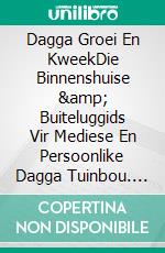 Dagga Groei En KweekDie Binnenshuise &amp; Buiteluggids Vir Mediese En Persoonlike Dagga Tuinbou. E-book. Formato EPUB ebook