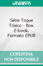 Série Toque Tóxico - Box. E-book. Formato EPUB ebook