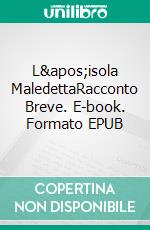 L'isola MaledettaRacconto Breve. E-book. Formato EPUB ebook