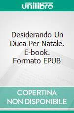Desiderando Un Duca Per Natale. E-book. Formato EPUB ebook